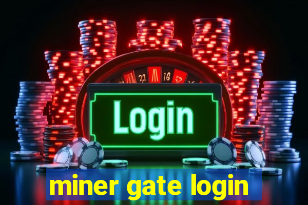 miner gate login